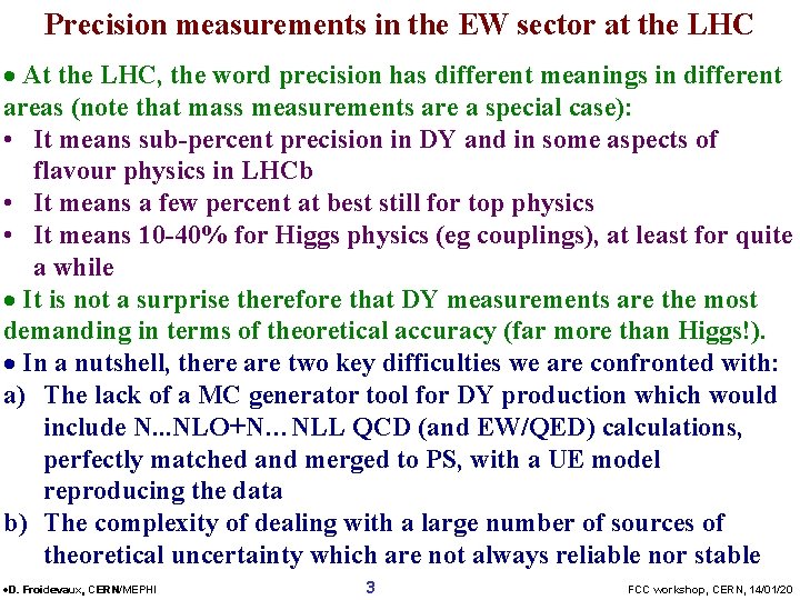 Precision measurements in the EW sector at the LHC · At the LHC, the