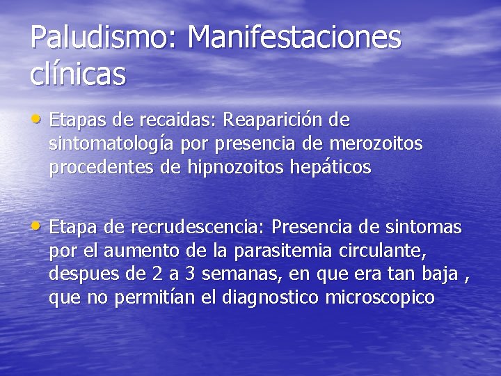 Paludismo: Manifestaciones clínicas • Etapas de recaidas: Reaparición de sintomatología por presencia de merozoitos