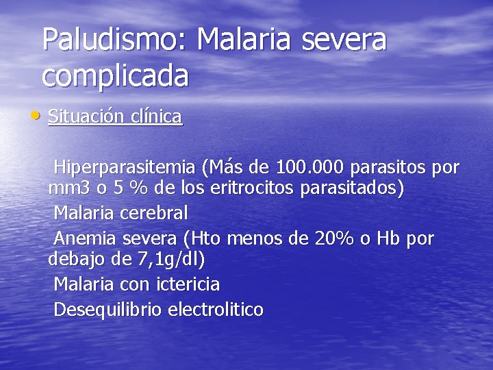 Paludismo: Malaria severa complicada • Situación clínica Hiperparasitemia (Más de 100. 000 parasitos por