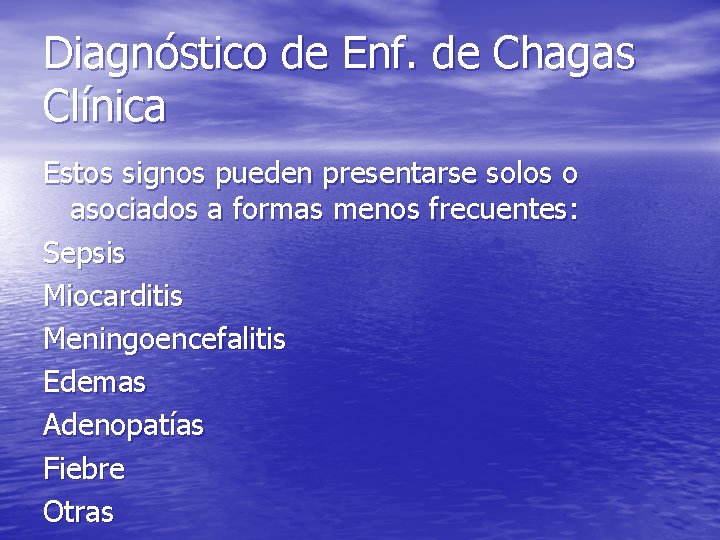 Diagnóstico de Enf. de Chagas Clínica Estos signos pueden presentarse solos o asociados a