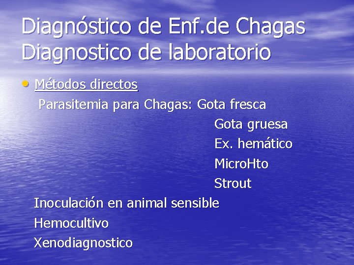 Diagnóstico de Enf. de Chagas Diagnostico de laboratorio • Métodos directos Parasitemia para Chagas: