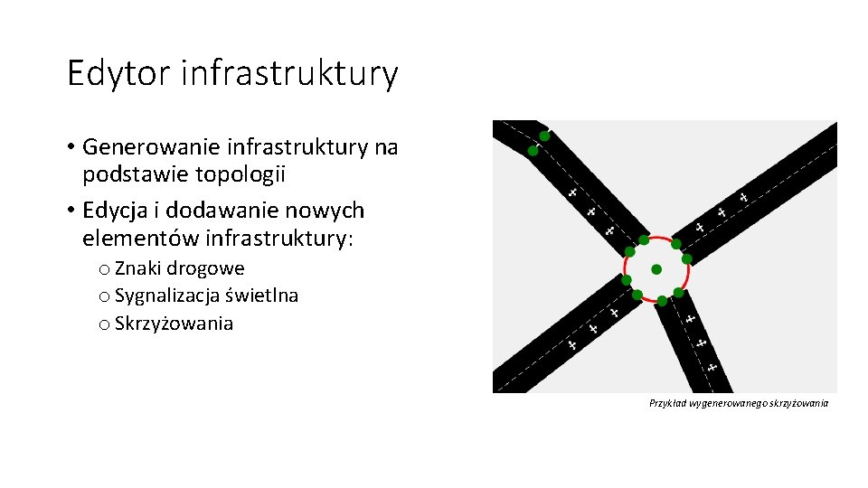 Edytor infrastruktury • Generowanie infrastruktury na podstawie topologii • Edycja i dodawanie nowych elementów