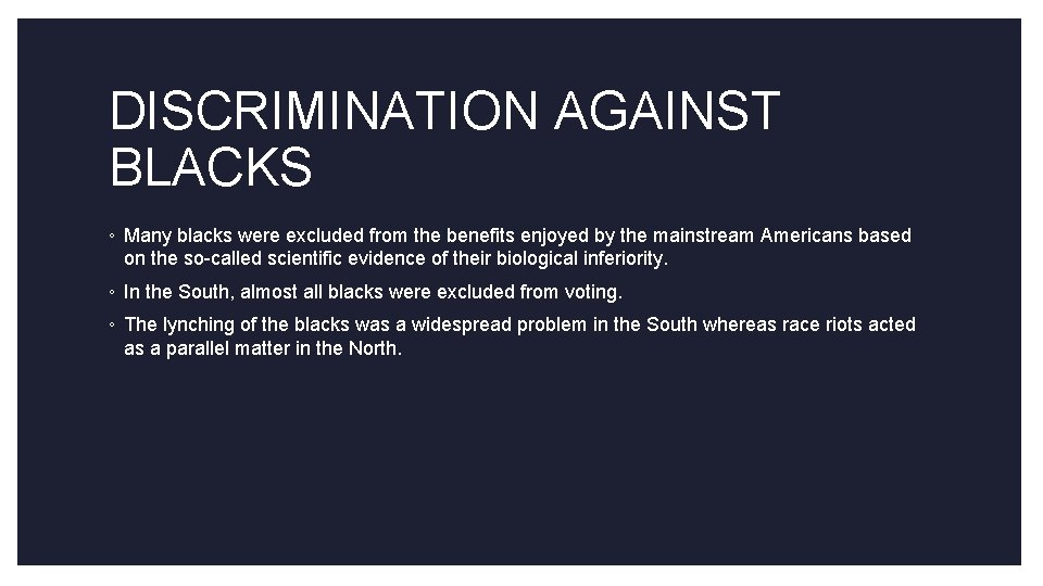 DISCRIMINATION AGAINST BLACKS ◦ Many blacks were excluded from the benefits enjoyed by the