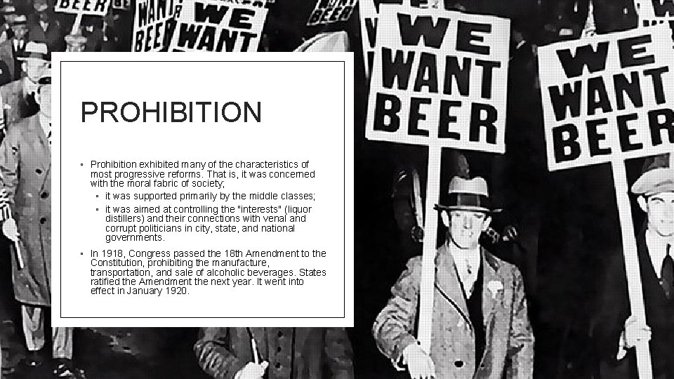 PROHIBITION ◦ Prohibition exhibited many of the characteristics of most progressive reforms. That is,