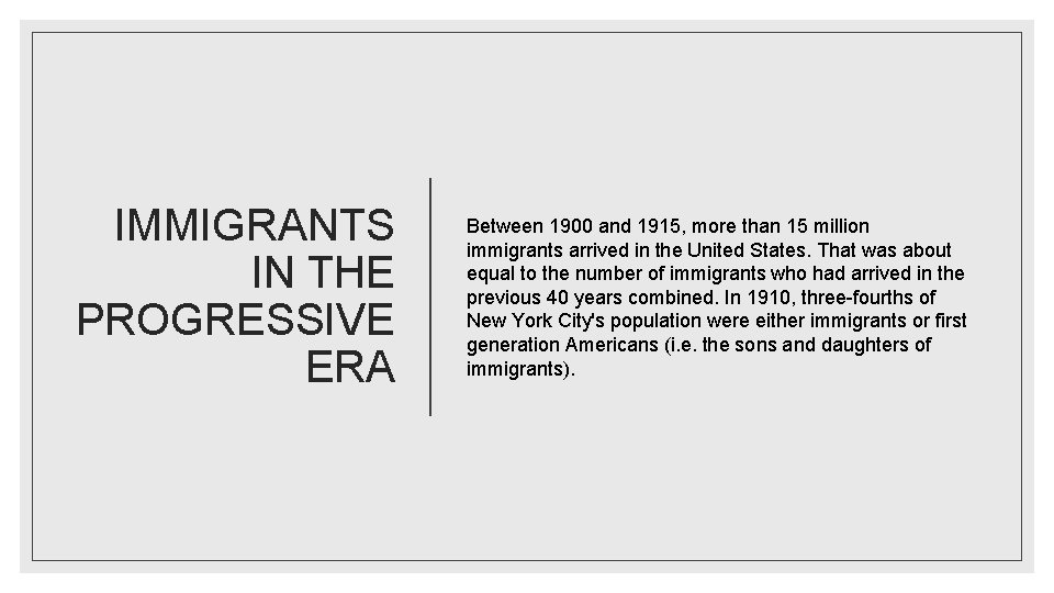 IMMIGRANTS IN THE PROGRESSIVE ERA Between 1900 and 1915, more than 15 million immigrants