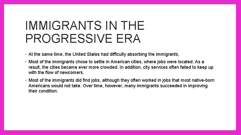 IMMIGRANTS IN THE PROGRESSIVE ERA ◦ At the same time, the United States had