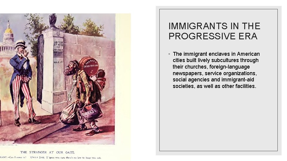 IMMIGRANTS IN THE PROGRESSIVE ERA ◦ The immigrant enclaves in American cities built lively