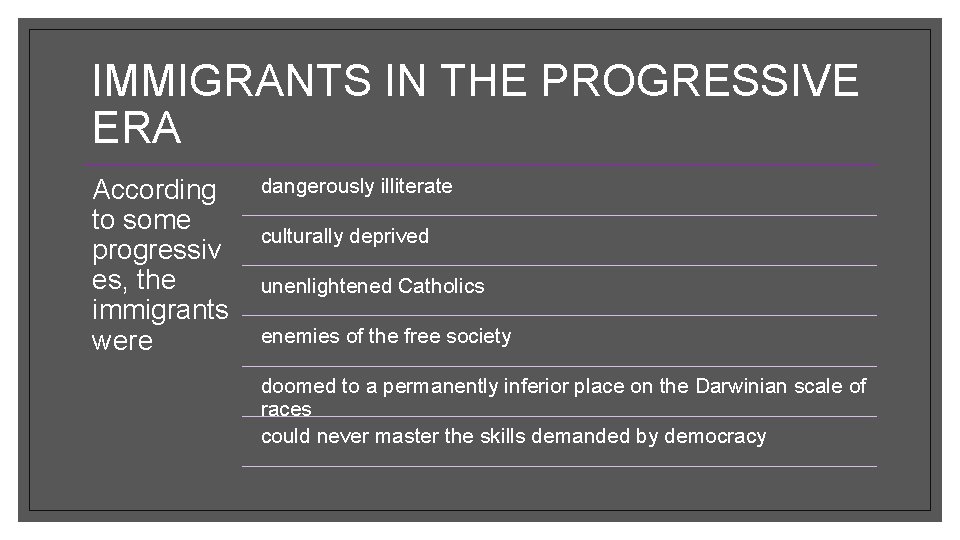 IMMIGRANTS IN THE PROGRESSIVE ERA According to some progressiv es, the immigrants were dangerously