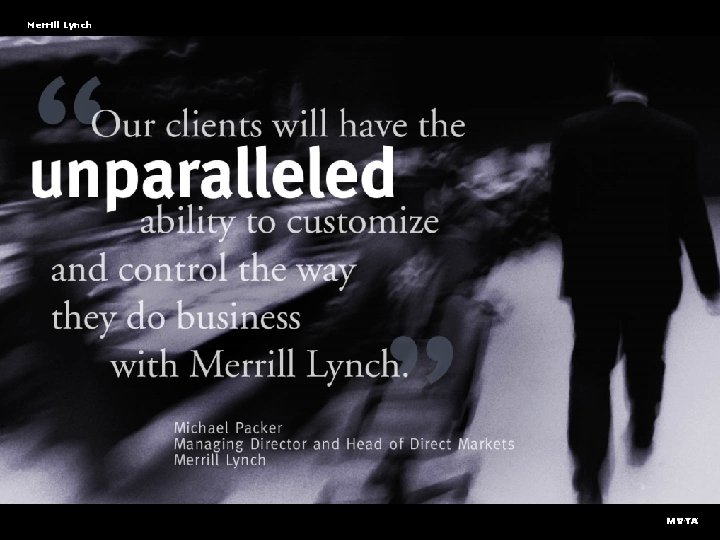 Merrill Lynch Our clients will have the unparalleled ability to customize and control the