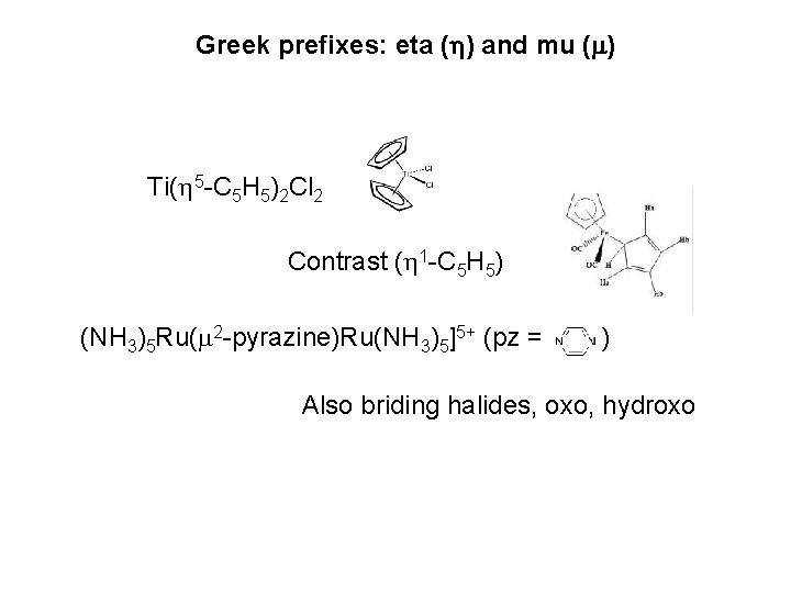 Greek prefixes: eta (h) and mu (m) Ti( 5 -C 5 H 5)2 Cl
