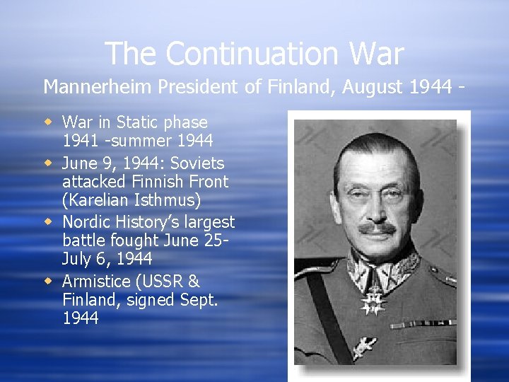 The Continuation War Mannerheim President of Finland, August 1944 w War in Static phase