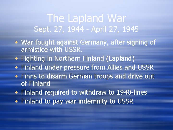 The Lapland War Sept. 27, 1944 - April 27, 1945 w War fought against