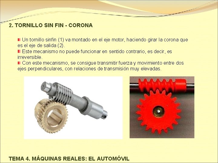 2. TORNILLO SIN FIN - CORONA Un tornillo sinfin (1) va montado en el