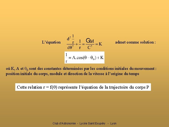 L’équation admet comme solution : où K, A et 0 sont des constantes déterminées