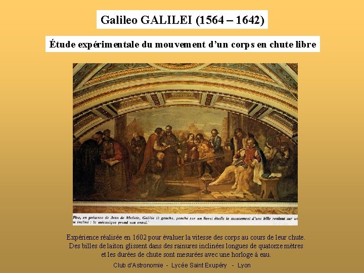 Galileo GALILEI (1564 – 1642) Étude expérimentale du mouvement d’un corps en chute libre