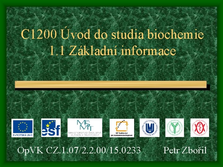 C 1200 Úvod do studia biochemie 1. 1 Základní informace Op. VK CZ. 1.