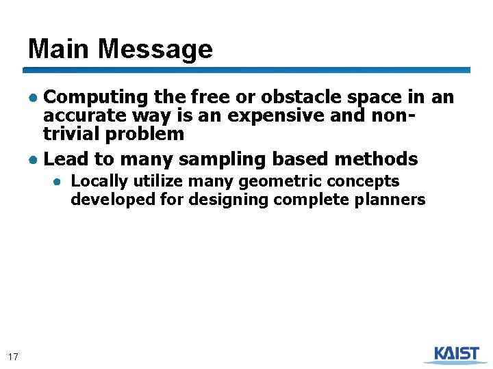 Main Message ● Computing the free or obstacle space in an accurate way is