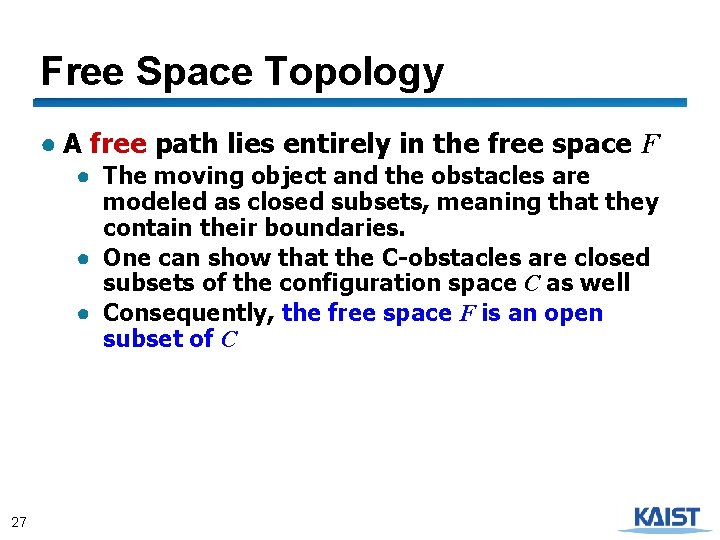 Free Space Topology ● A free path lies entirely in the free space F