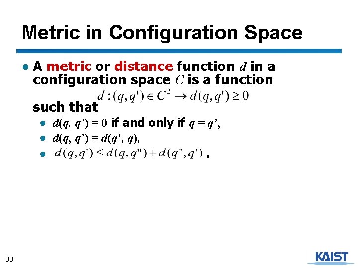 Metric in Configuration Space ● A metric or distance function d in a configuration