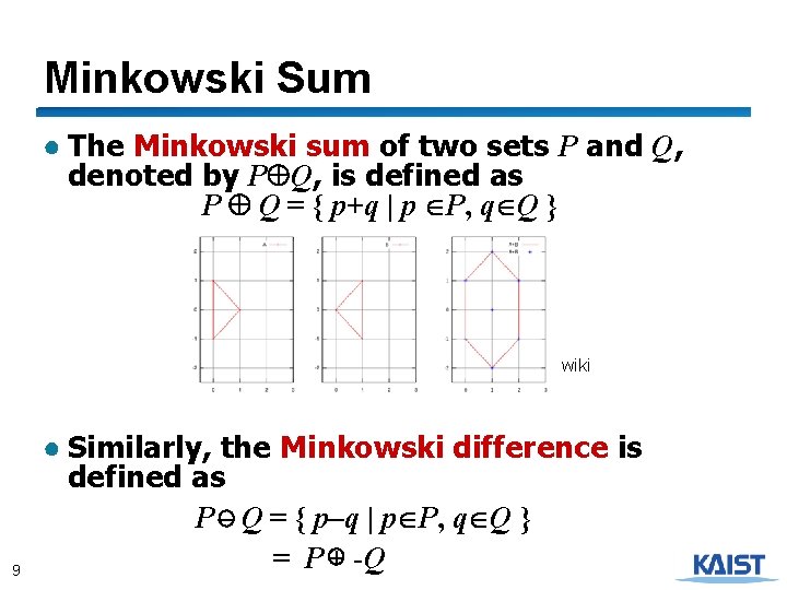 Minkowski Sum ● The Minkowski sum of two sets P and Q, denoted by