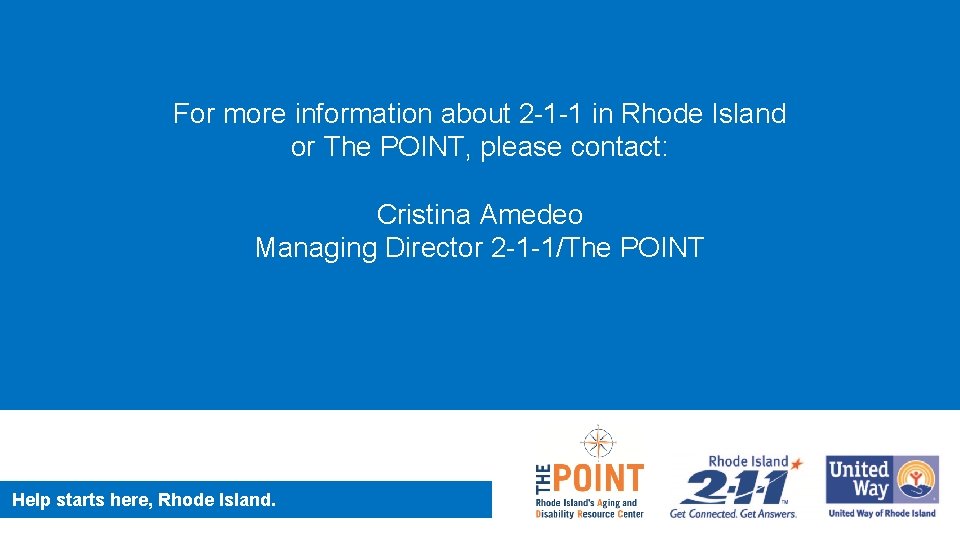 For more information about 2 -1 -1 in Rhode Island or The POINT, please