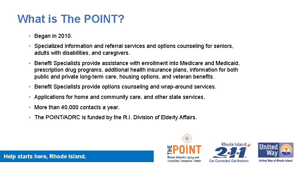 What is The POINT? • Began in 2010. • Specialized information and referral services