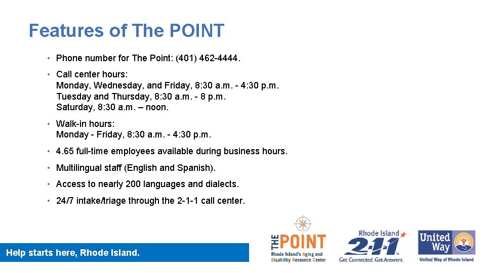 Features of The POINT • Phone number for The Point: (401) 462 -4444. •