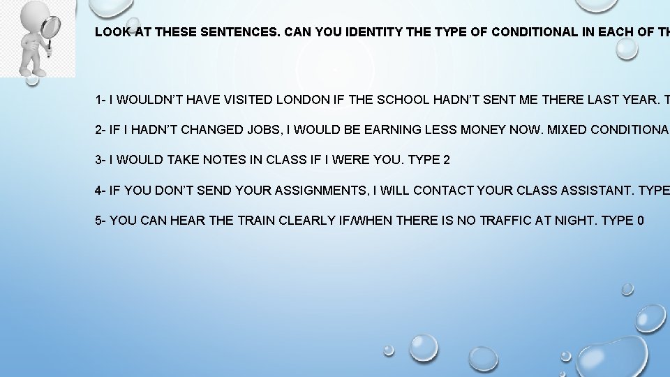 LOOK AT THESE SENTENCES. CAN YOU IDENTITY THE TYPE OF CONDITIONAL IN EACH OF