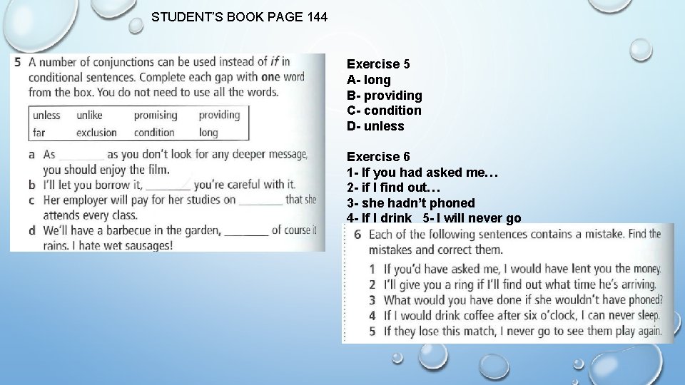 STUDENT’S BOOK PAGE 144 Exercise 5 A- long B- providing C- condition D- unless