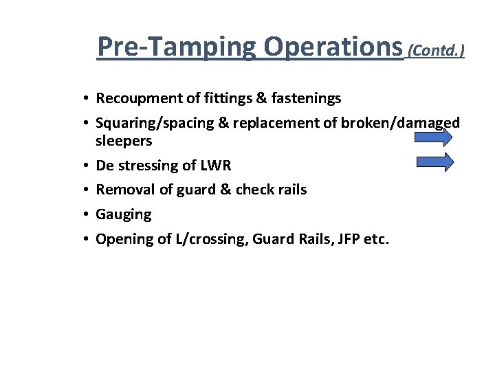 Pre-Tamping Operations (Contd. ) • Recoupment of fittings & fastenings • Squaring/spacing & replacement Pre-Tamping Operations (Contd. ) • Recoupment of fittings & fastenings • Squaring/spacing & replacement