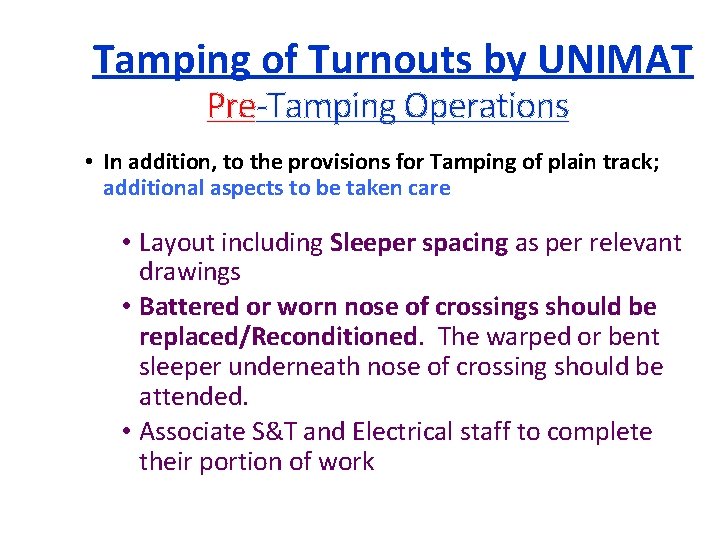Tamping of Turnouts by UNIMAT Pre-Tamping Operations • In addition, to the provisions for Tamping of Turnouts by UNIMAT Pre-Tamping Operations • In addition, to the provisions for