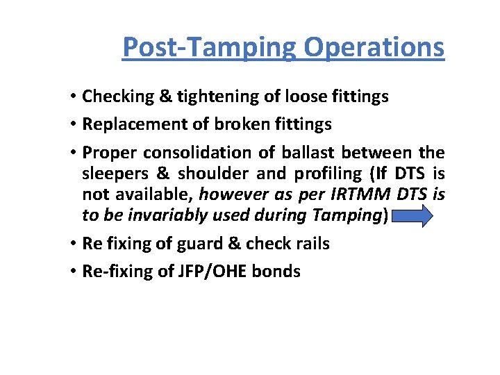 Post-Tamping Operations • Checking & tightening of loose fittings • Replacement of broken fittings Post-Tamping Operations • Checking & tightening of loose fittings • Replacement of broken fittings