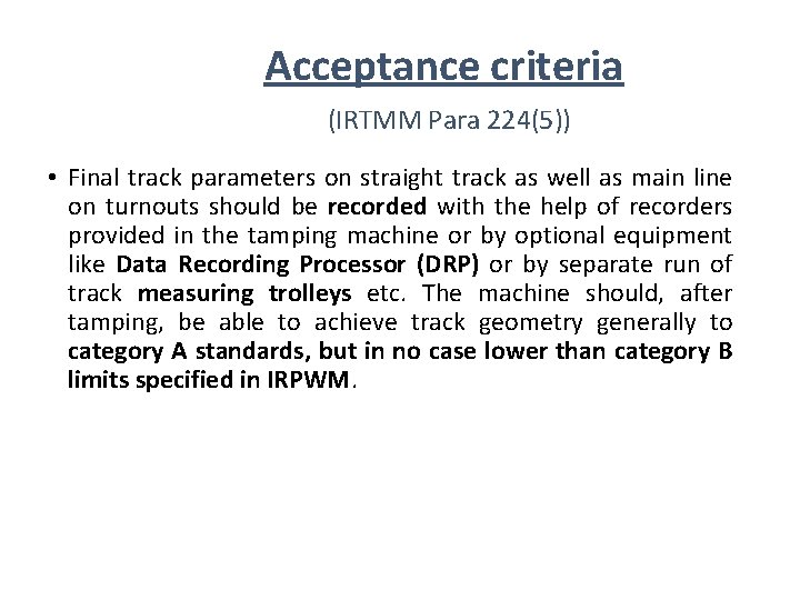 Acceptance criteria (IRTMM Para 224(5)) • Final track parameters on straight track as well Acceptance criteria (IRTMM Para 224(5)) • Final track parameters on straight track as well