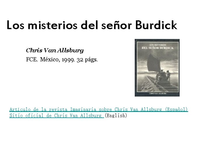 Los misterios del señor Burdick Chris Van Allsburg FCE. México, 1999. 32 págs. Artículo