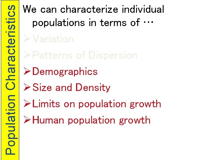 Population Characteristics We can characterize individual populations in terms of … ØVariation ØPatterns of