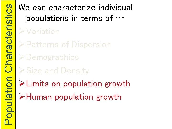 Population Characteristics We can characterize individual populations in terms of … ØVariation ØPatterns of