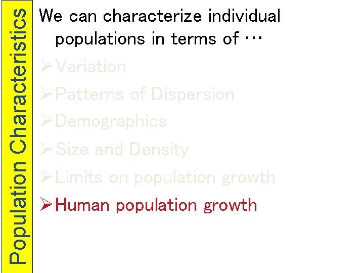 Population Characteristics We can characterize individual populations in terms of … ØVariation ØPatterns of