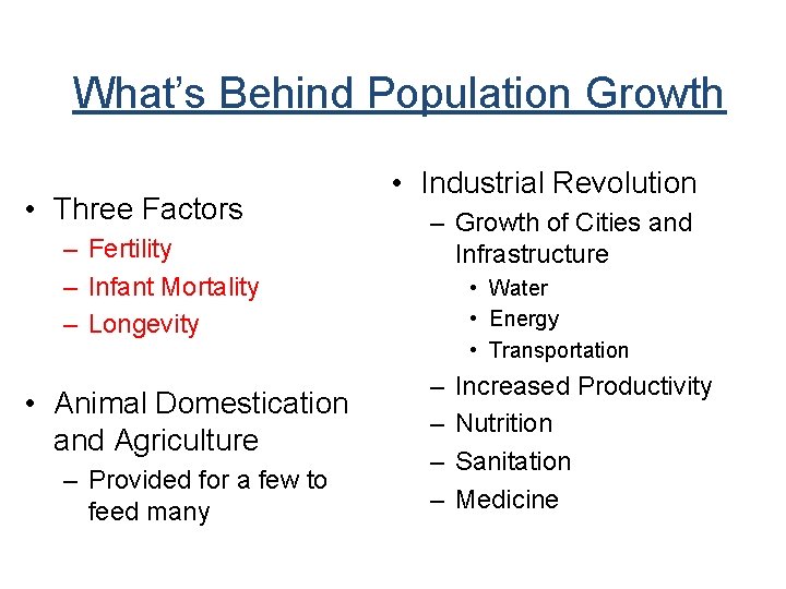 What’s Behind Population Growth • Three Factors – Fertility – Infant Mortality – Longevity