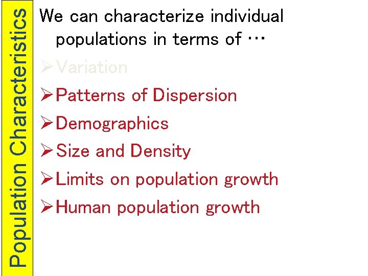 Population Characteristics We can characterize individual populations in terms of … ØVariation ØPatterns of