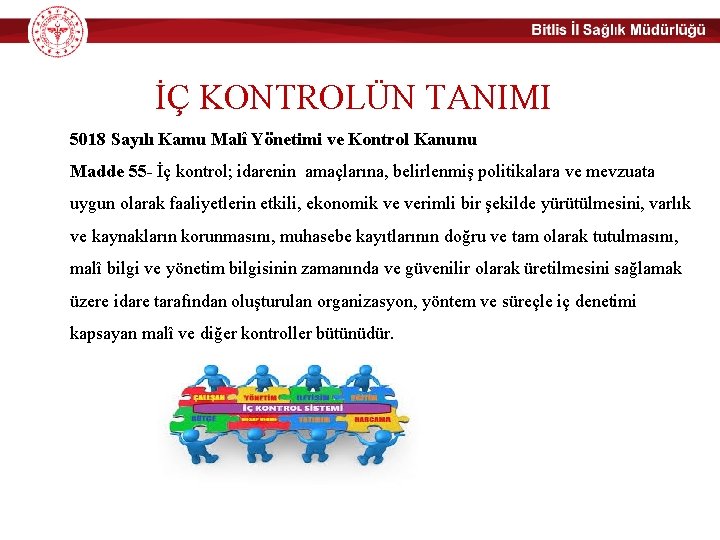 İÇ KONTROLÜN TANIMI 5018 Sayılı Kamu Malî Yönetimi ve Kontrol Kanunu Madde 55 -