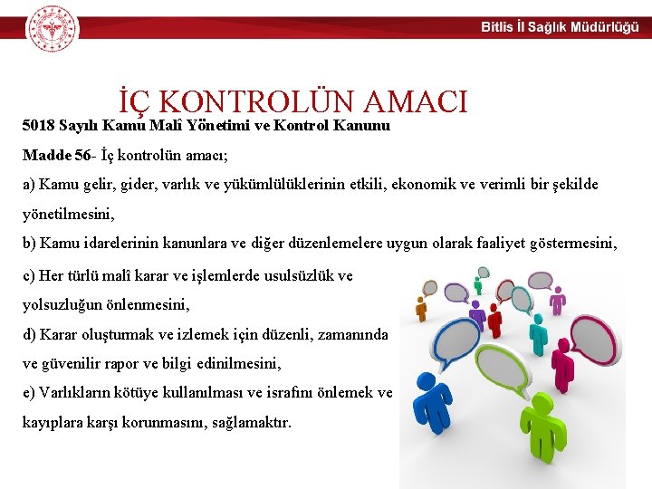 İÇ KONTROLÜN AMACI 5018 Sayılı Kamu Malî Yönetimi ve Kontrol Kanunu Madde 56 -