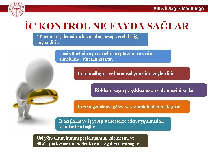 İÇ KONTROL NE FAYDA SAĞLAR Yönetimi dış denetime hazır kılar, hesap verebilirliği güçlendirir. Yeni