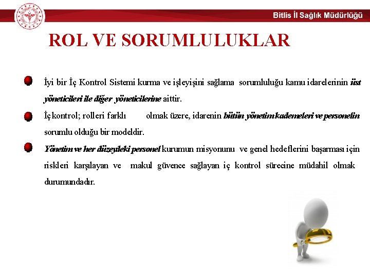 ROL VE SORUMLULUKLAR İyi bir İç Kontrol Sistemi kurma ve işleyişini sağlama sorumluluğu kamu