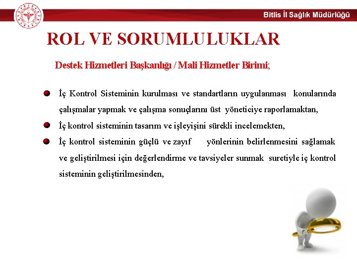 ROL VE SORUMLULUKLAR Destek Hizmetleri Başkanlığı / Mali Hizmetler Birimi; İç Kontrol Sisteminin kurulması