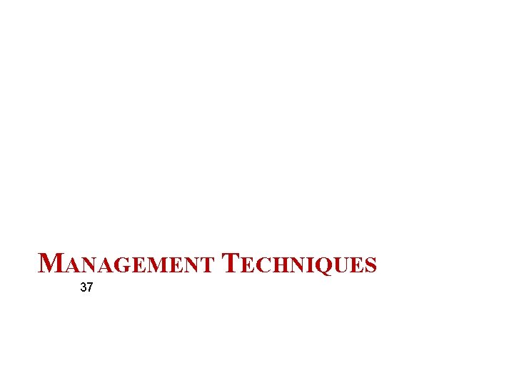 MANAGEMENT TECHNIQUES 37 