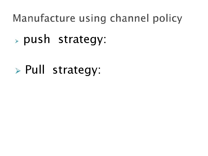  push strategy: Pull strategy: 