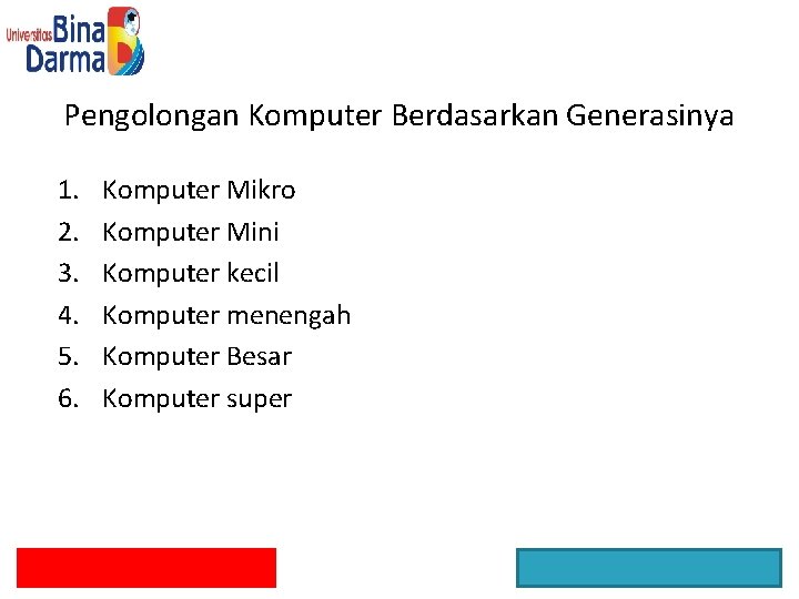 Pengolongan Komputer Berdasarkan Generasinya 1. 2. 3. 4. 5. 6. Komputer Mikro Komputer Mini