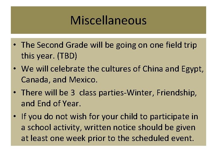 Miscellaneous • The Second Grade will be going on one field trip this year.