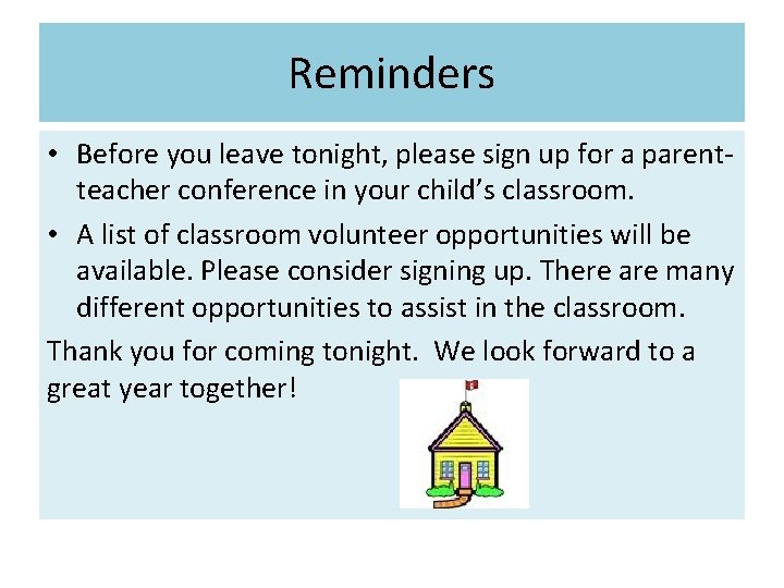 Reminders • Before you leave tonight, please sign up for a parentteacher conference in