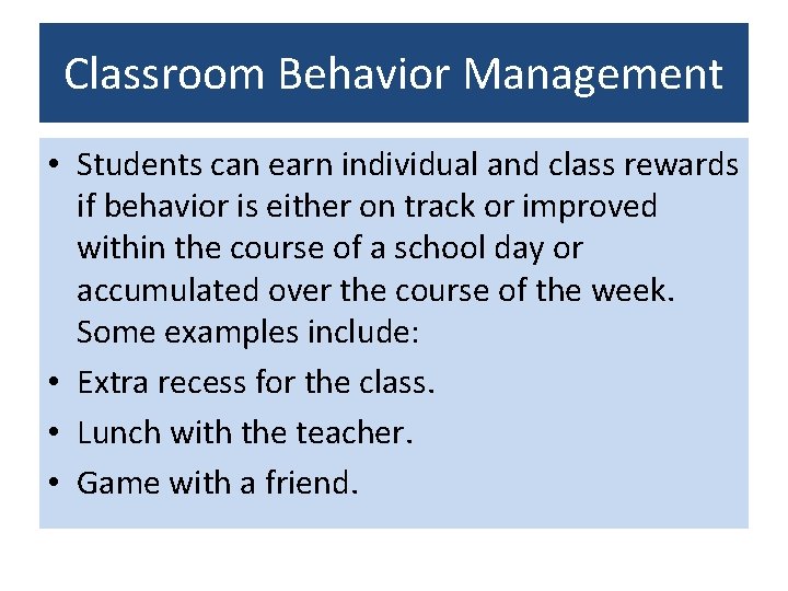 Classroom Behavior Management • Students can earn individual and class rewards if behavior is